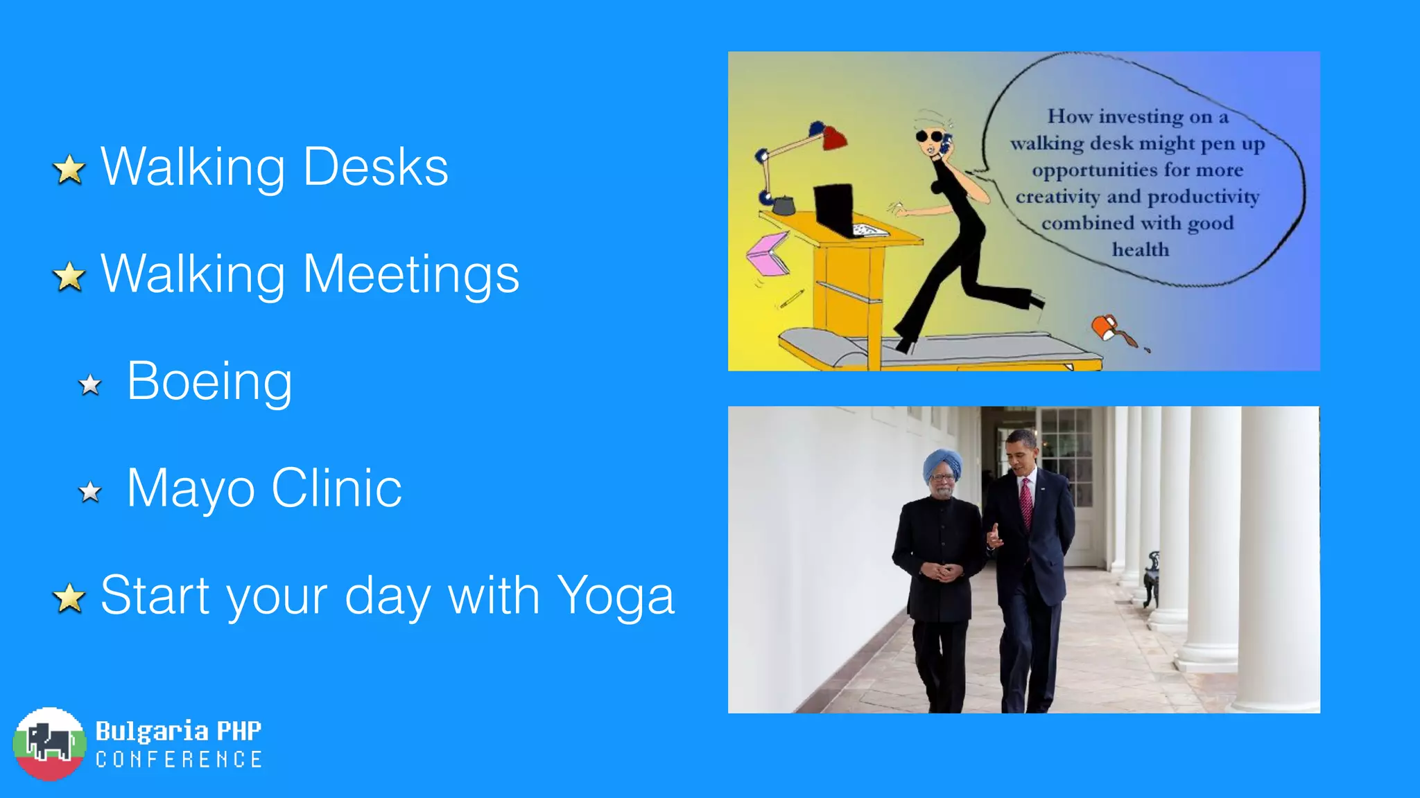 Walking Desks
Walking Meetings
Boeing
Mayo Clinic
Start your day with Yoga
 