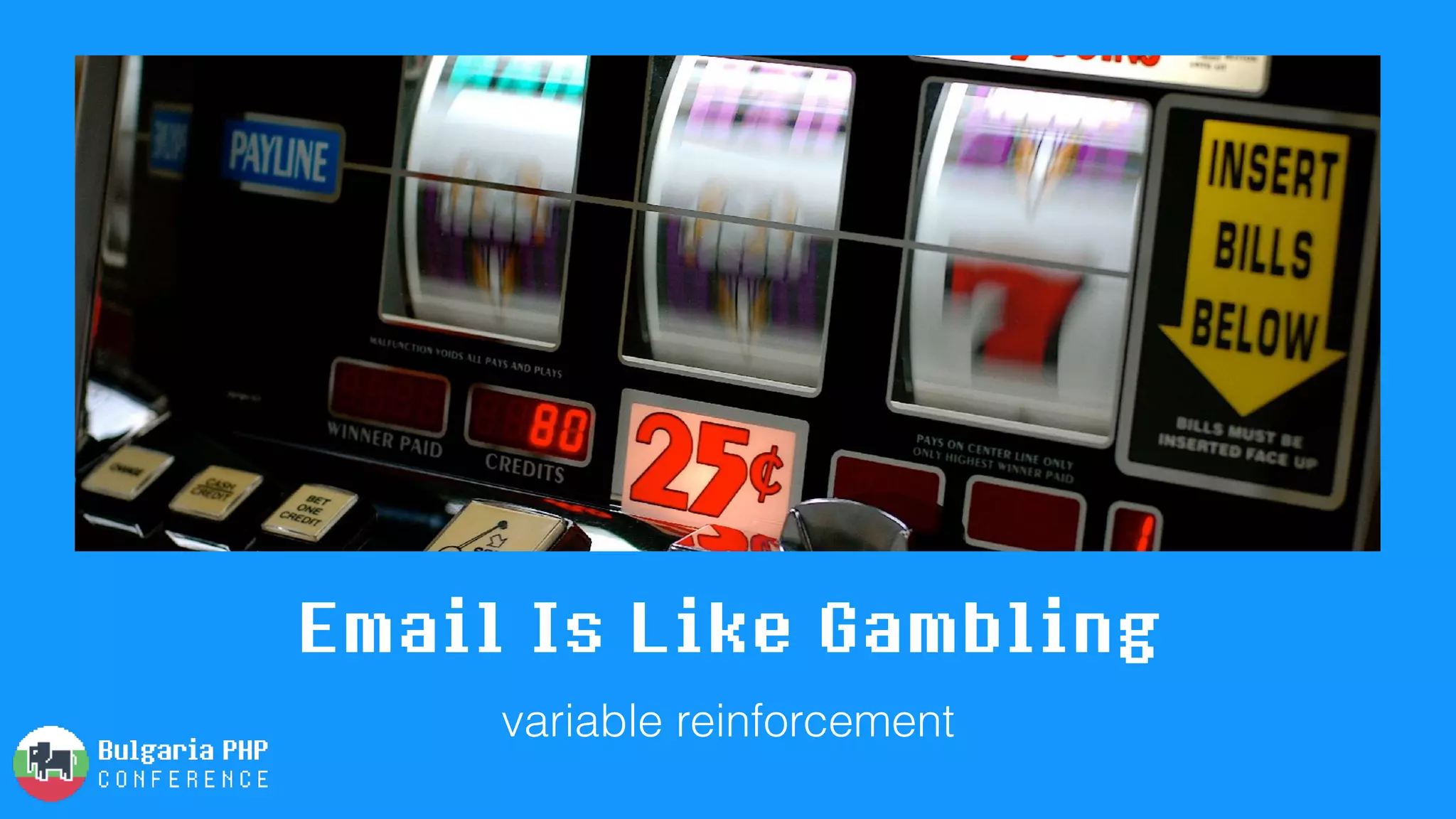Email Is Like Gambling
variable reinforcement
 