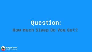 Question:
How Much Sleep Do You Get?
 