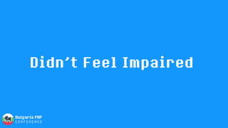 Didn’t Feel Impaired
 