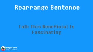 Rearrange Sentence
Talk This Beneficial Is
Fascinating
 