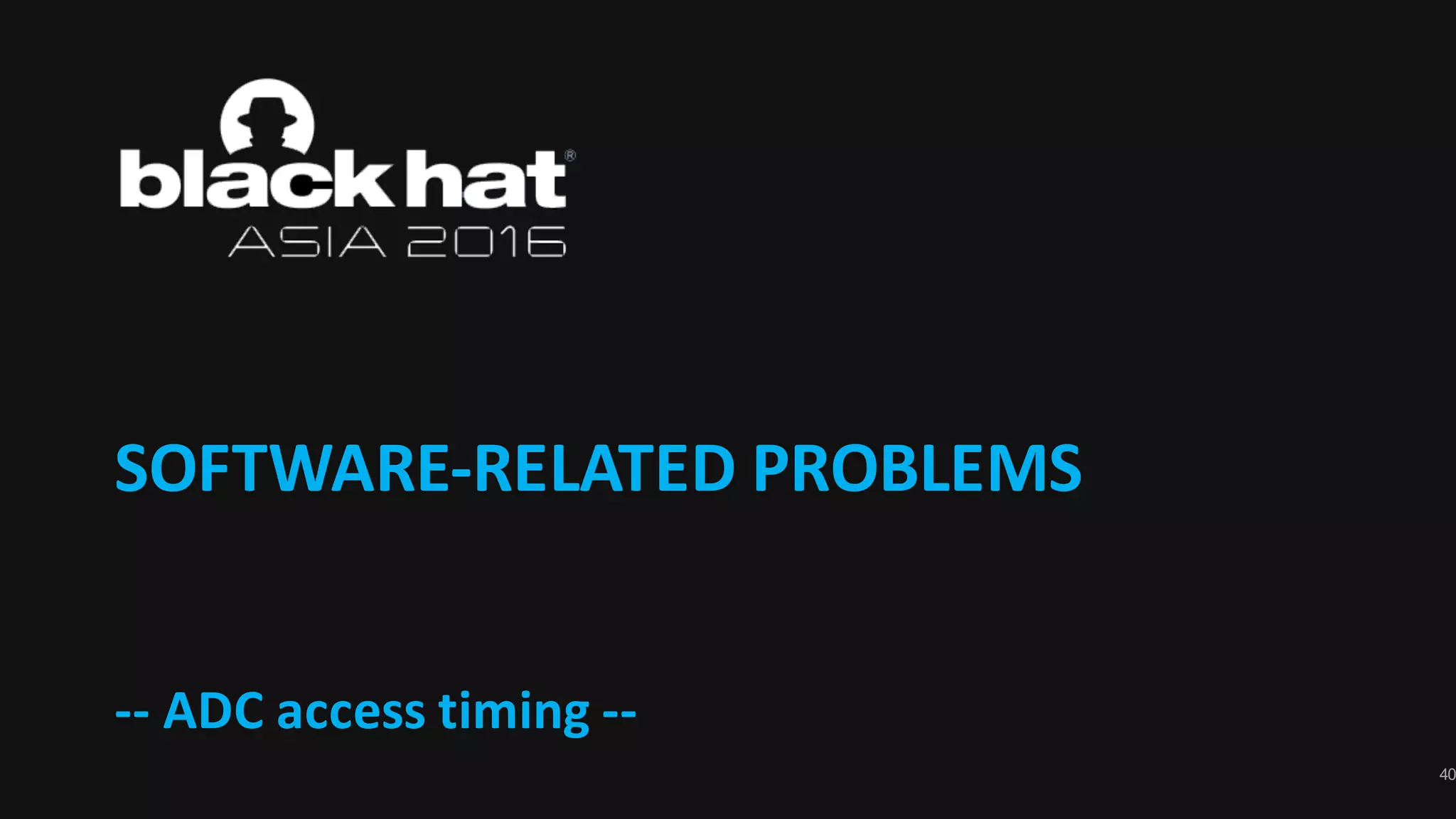 40
-- ADC	access	timing	--
SOFTWARE-RELATED	PROBLEMS
 
