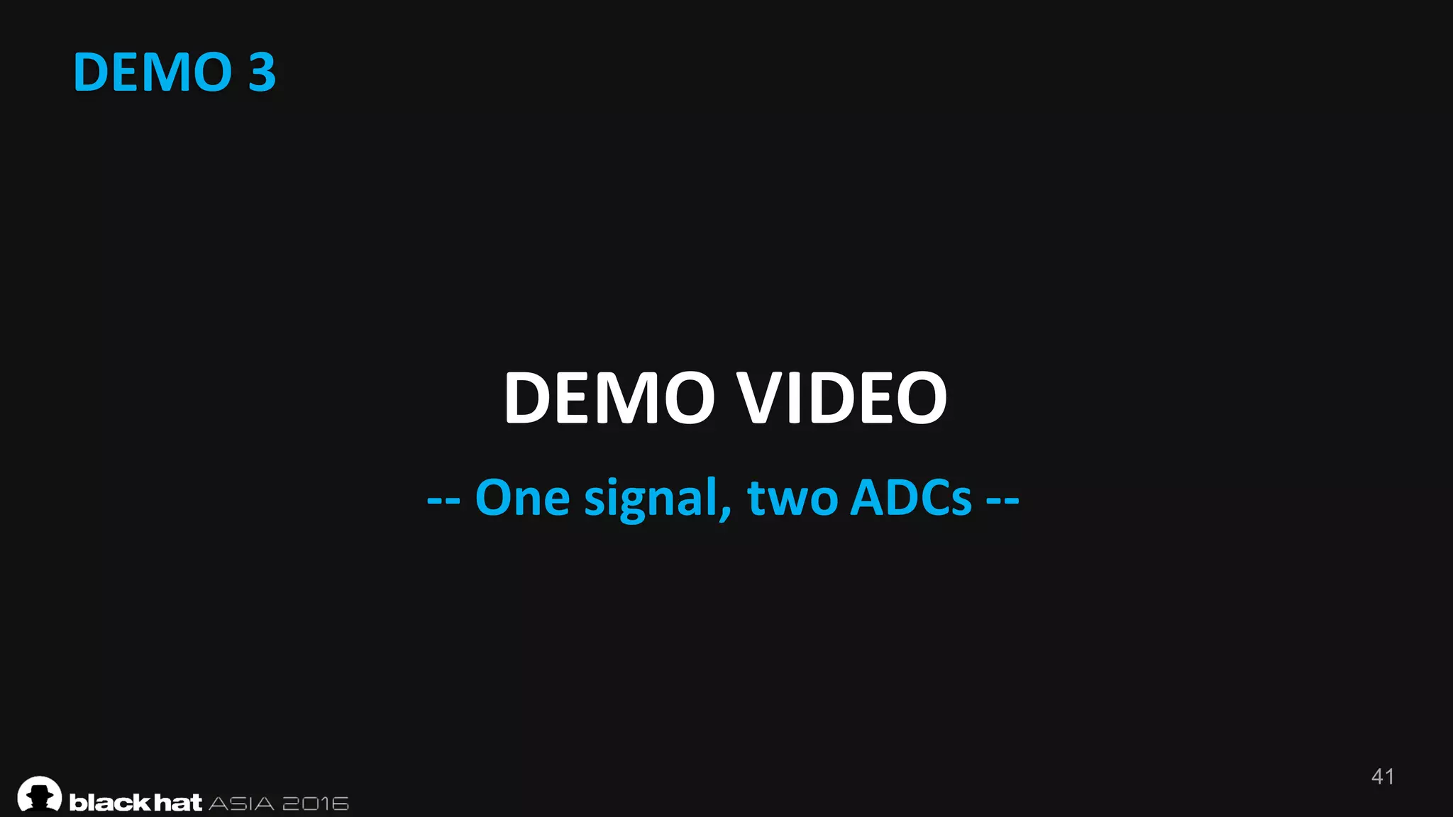 41
DEMO	3
DEMO	VIDEO
-- One	signal,	two	ADCs	--
 