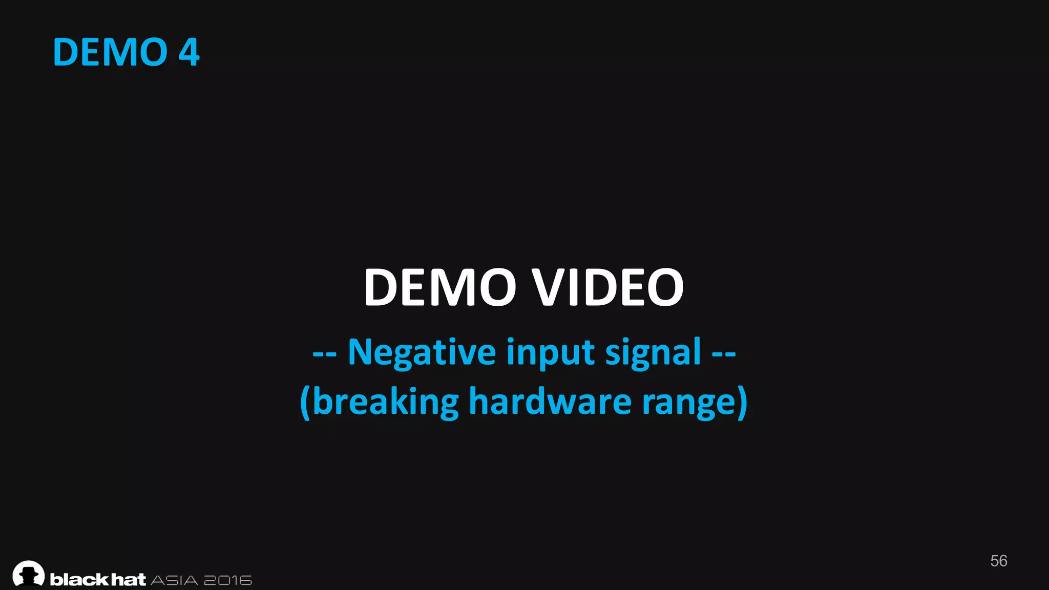 56
DEMO	4
DEMO	VIDEO
-- Negative	input	signal	--
(breaking	hardware	range)
 
