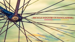:::BICYCLE INDUSTRY IN BANGLADESH:::
 