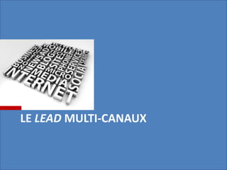 Le Leadmulti-canaux