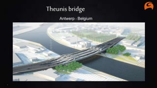 1
Theunis bridge
Antwerp - Belgium
 