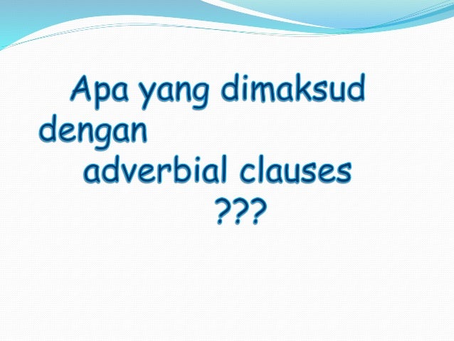 Adverbial Clauses - Presentation b inggris rey