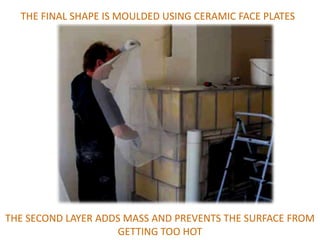 THE FINAL SHAPE IS MOULDED USING CERAMIC FACE PLATES




THE SECOND LAYER ADDS MASS AND PREVENTS THE SURFACE FROM
                    GETTING TOO HOT
 