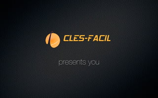 CLES-FACIL

presents you
 