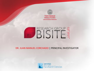 DR.	
  JUAN	
  MANUEL	
  CORCHADO	
  |	
  PRINCIPAL	
  INVESTIGATOR	
  
 