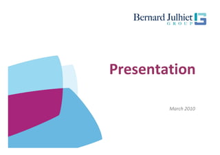 Presentation

        March 2010
 