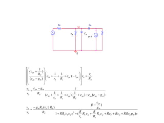c 
s 
(1 ) 
R c Rc Rc RRc g s 
 
R 
R 
R c 
 
 
 
 
 
R 
r 
RR c c s 
g 
1 
R 
C 
s 
) 
 
 
c g 
 
 
 
 
s m 
 
g R r R 
m S S 
R 
 
 
 
 
 
 
 
 
v 
v 
o 
o 
v 
v 
i 
c c c g 
R 
c 
r R 
c 
R 
v 
R 
c c v 
r R 
c 
c 
c g 
C m 
s 
C C 
m 
S 
i 
s s s m 
C 
s 
s 
s 
S 
i 
S 
s s o 
s 
s 
s m 
1 ( ) 
( || ) 
) ( ) 
1 
)( 
1 1 
( 
1 
) 
1 1 
( 
( ) 
2 
     
 
  
 
 
    
 
 
 
  
 
 
 
      
 
 
      
 
 
 
 
 
 
 
  
 
  
 
    
 
 
 
 
 
 