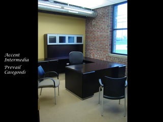 Accent
Intermedia
Prevail
Casegoods
 