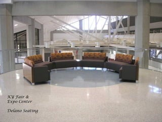 KY Fair &
Expo Center
Delano Seating
 
