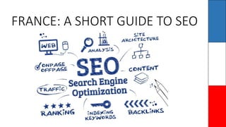 FRANCE: A SHORT GUIDE TO SEO
 