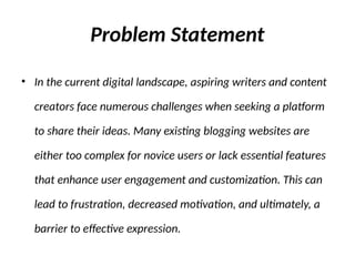 Blog Software Problem Statement Blog blogsphere refers to the blogging sphere | PPTX