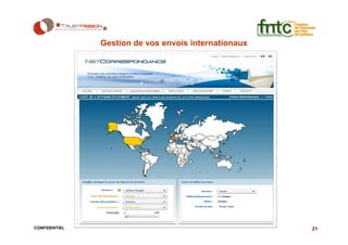 Gestion de vos envois internationaux




CONFIDENTIEL                                          21
 