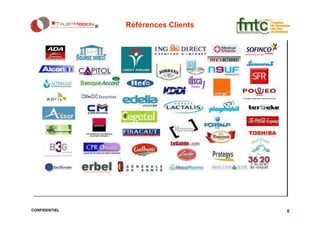 Références Clients




CONFIDENTIEL                        6
 