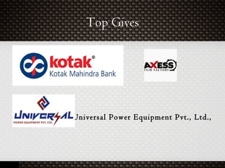 Top Gives
Universal Power Equipment Pvt., Ltd.,
 