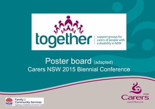 Poster board (adapted)
Carers NSW 2015 Biennial Conference
 