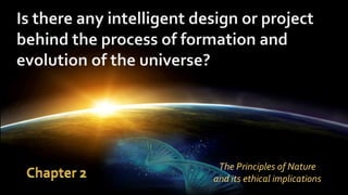 The Principles of Nature
and its ethical implications
 