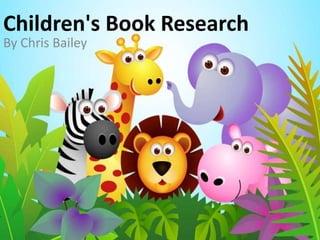 Children's Book Research
By Chris Bailey
 