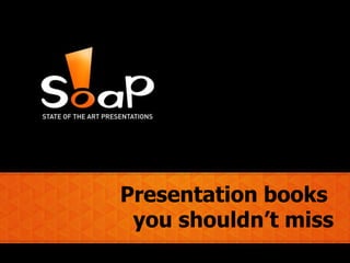 Presentation books
 you shouldn’t miss
 