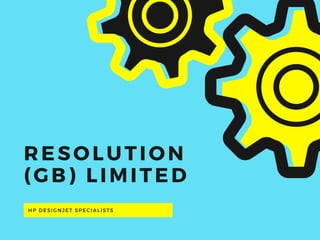 RESOLUTION
(GB) LIMITED
HP DESIGNJET SPECIALISTS
 