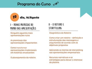 1º dia, 16/Agosto
Programa do Curso
 