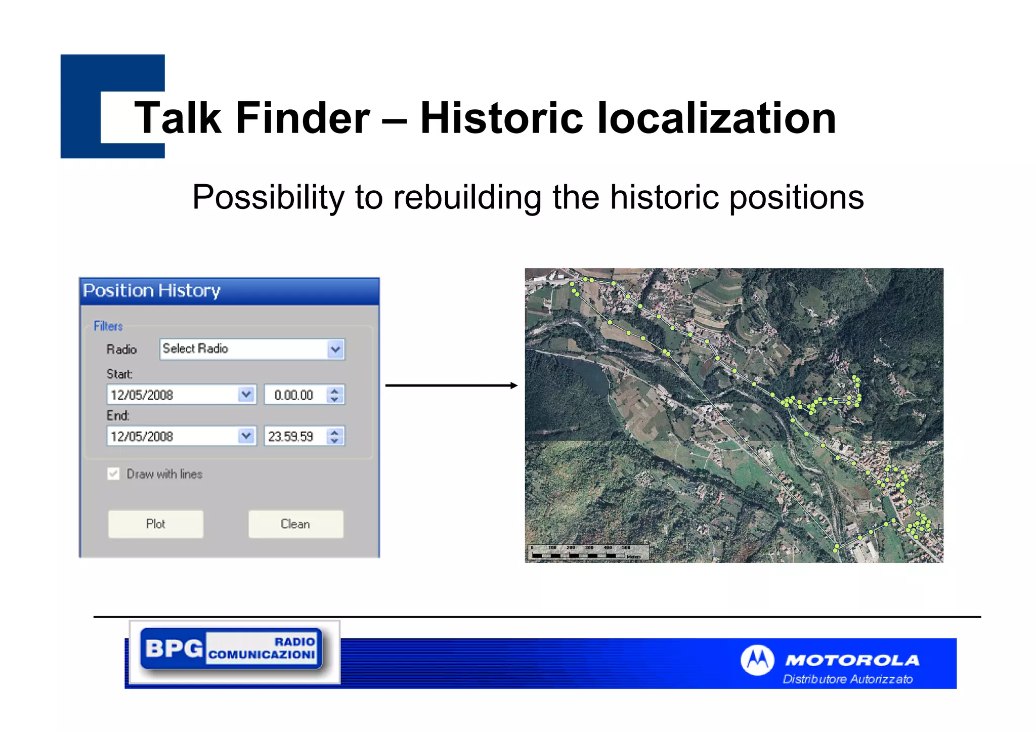Talk Finder – Historic localization
Possibility to rebuilding the historic positions

 