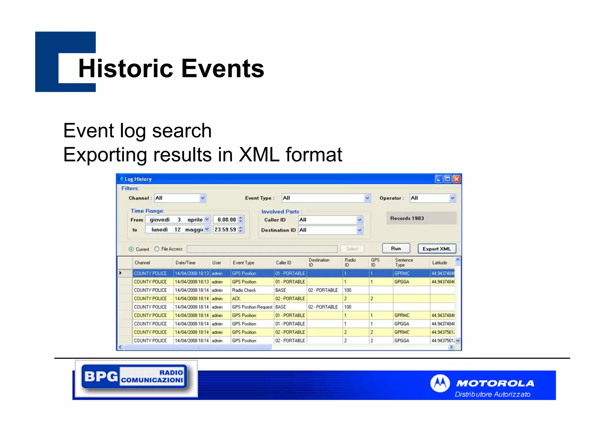 Historic Events
Event log search
Exporting results in XML format

 