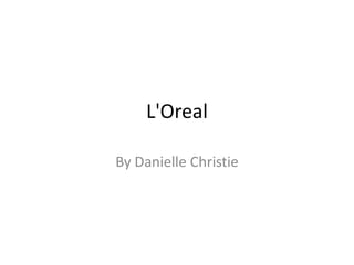 L'Oreal By Danielle Christie 