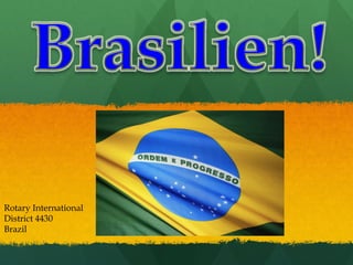 Rotary International
District 4430
Brazil
 