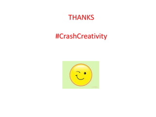 THANKS

#CrashCreativity
 