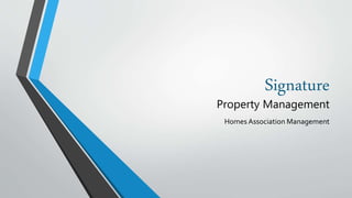 Signature 
Property Management 
Homes Association Management 
 
