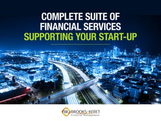 COMPLETE SUITE OF
FINANCIAL SERVICES
SUPPORTING YOUR START-UP
 