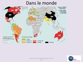 Dans le monde




 Gaz de schiste, Institut Montaigne le 14 01
                     2013
 
