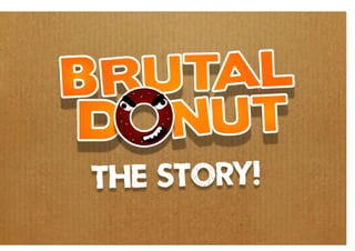 Brutal Donut
 