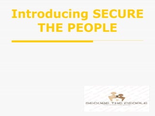 Introducing SECURE
THE PEOPLE
 