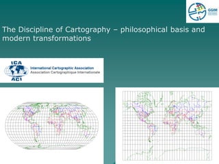 The Discipline of Cartography – philosophical basis and
modern transformations
 