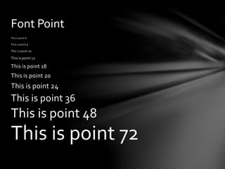 This is point 8
This is point 9
This is point 10
This is point 12
This is point 18
This is point 20
This is point 24
This is point 36
This is point 48
This is point 72
Font Point
 