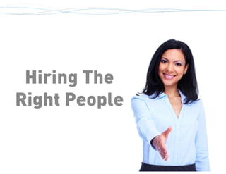 Hiring The
Right People
 