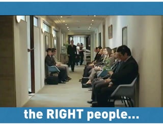 the RIGHT people…
 