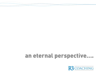 an eternal perspective….
 