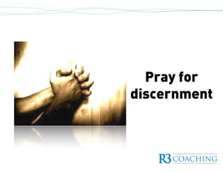 Pray for
discernment
 