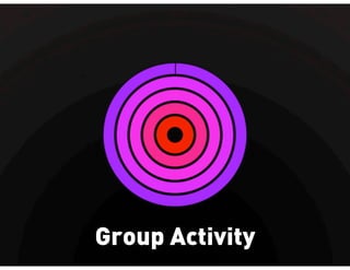 Group Activity
 