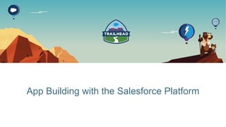 App Building with the Salesforce Platform
 