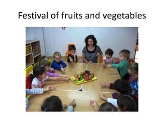 Festival of fruits and vegetables
 