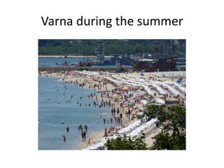 Varna during the summer
 